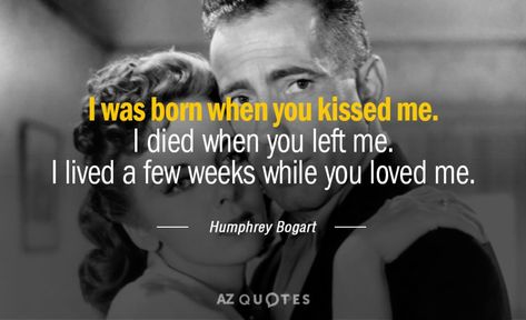 Humphrey Bogart Quotes, You Left Me Quotes, Left Me Quotes, Want Quotes, When You Kiss Me, Rare Quotes, Golden Age Hollywood, I Live You, Rare Quote