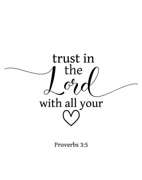 Trust In The Lord With All Your Heart Proverbs 3:5 - Christian Quote christian, art, art print, art board, print, prints, wall art, quote, quotes, bible, verse, verses, scripture, girly, typography, lettering, gift, gifts, design, designs, things, stuff, christian, christianity, god, lord, jesus, christ, beautiful, text, stickers, notebooks, apparel, tshirts Trust In The Lord Tattoo Ideas, Quotes About God Faith, Proverbs 3:5, Trust In The Lord With All Your Heart, Motivational Christian Quotes, Christian Quotes Art, Trust God Quotes, Quotes Bible Verses, Bible Proverbs