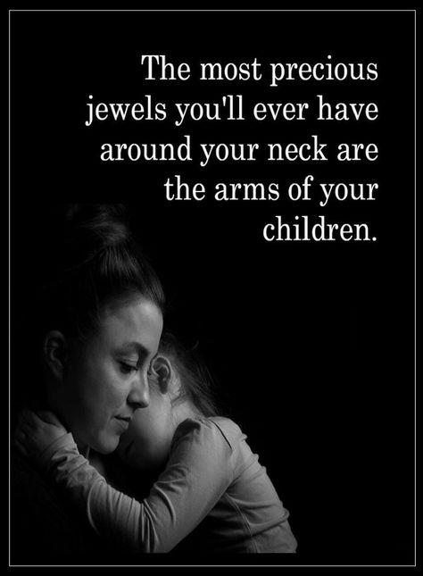 Quotes The most precious jewels you'll ever have around your neck are the arms of your children. Mama Llama, Children Quotes, My Children Quotes, Mothers Love Quotes, Quotes Family, Introvert Quotes, Mommy Quotes, Mother Daughter Quotes, Mom Life Quotes