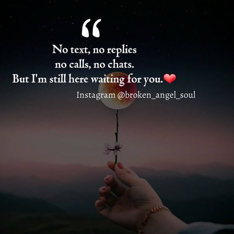 Waiting For Crush Quotes, I'm With You Quotes, No One Loved Me Quotes, Love Quotes For Waiting, No Call No Msg Quotes, Wait For Someone Quotes, Waiting For Your Text Quotes, Not Calling Or Texting Quotes, Always Waiting Quotes