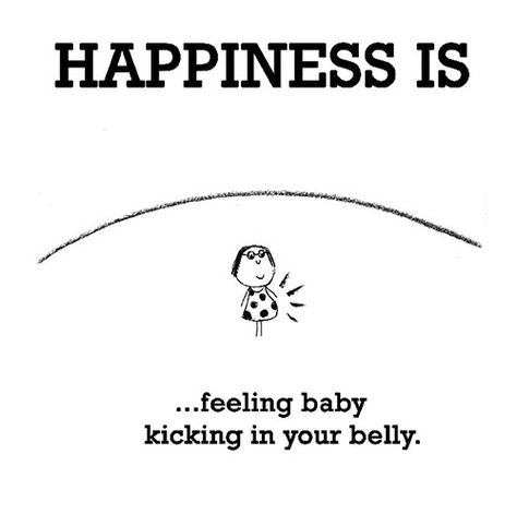 Happiness #398: Happiness is feeling baby kicking in your belly. Belly Quote, Baby Kicking, Mom Life Quotes, Pregnancy Quotes, Baby Love Quotes, Baby Belly, Pregnancy Journey, Pregnancy Humor, Baby Quotes