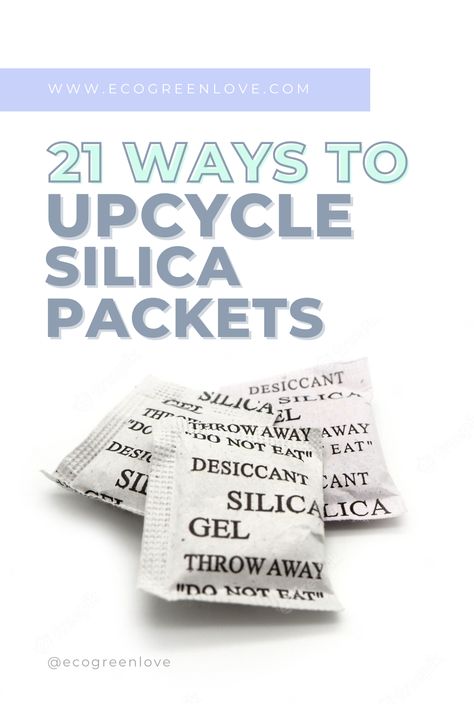 21 Ideas to Reuse Silica Packets | ecogreenlove Silica Gel Uses, Silica Packets, Recycling Projects, Zero Waste Living, Upcycle Recycle, Eco Friendly Living, Sustainable Lifestyle, Living Tips, Do Not Eat