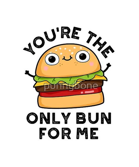 You're The Only Bun For Me Funny Burger Pun features a cute burger declaring his love for you . Perfect pun gift for family and friends who love cute food bun puns. Food Puns Clever, Funny Love Puns, Bakery Puns, Friend Puns, I Love You Puns, Burger Puns, Notes For Kids Lunches, Cute Burger, Cooking Puns