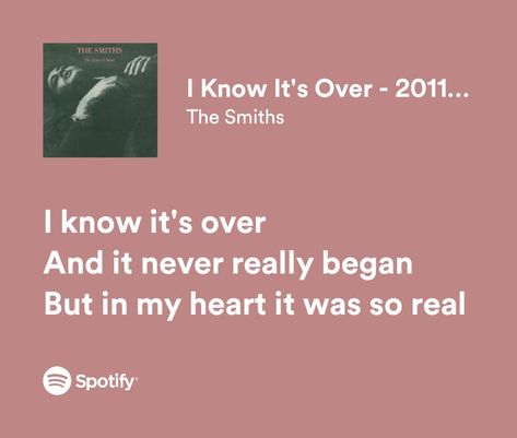 The Smiths Quotes, Spotify Songs Aesthetic, The Smiths Aesthetic, The Smiths Lyrics Aesthetic, The Smiths Plays Softly, The Smiths Spotify Lyrics, The Smiths Lyrics, The Smiths I Know Its Over Lyrics, The Smiths Meme