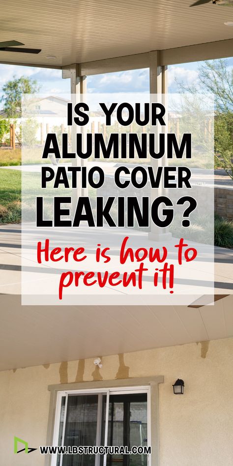 An aluminum patio cover installed on a home is the top image. The second image shows leaking on the stucco wall underneath an aluminum patio cover. The text title says, Is your aluminum patio cover leaking? Here is how to prevent it! Aluminum Deck Cover, Aluminum Covered Patio Ideas, Aluminum Patio Covers Attached To House, Alumawood Patio Covers Ideas, Metal Patio Covers, Alumawood Patio Covers, Alumawood Patio, Diy Patio Cover, Aluminum Patio Covers