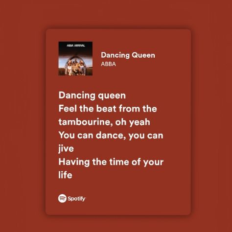 Experiment Aesthetic, Dancing Queen Lyrics, Roommate Experiment, Abba Arrival, Queen Aesthetic, Spotify Lyrics, Favorite Lyrics, Mama Mia, Time Of Your Life