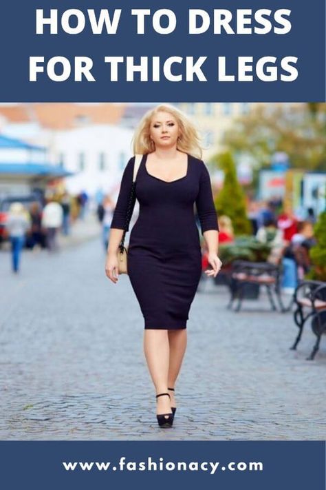 How to Dress For Thick Legs (9 Tips) Large Calves How To Dress, Best Dresses For Curvy Women, Best Dresses For Short Curvy Women, Dress Skinnier, Short Thick Body Outfits, Large Hips Outfit, Big Legs Outfit, Dresses For Short Curvy Figures, Thick Legs Outfit