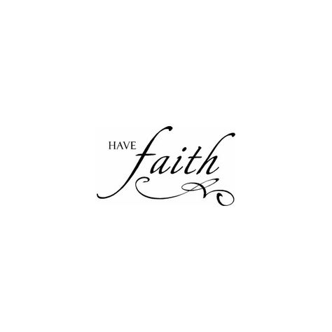 Have Faith Have Faith Tattoo, Faith Tattoos, Cute Tattoos With Meaning, Modest Mom, Faith Tattoo, Vector Quotes, Vinyl Wall Quotes, Tattoo Stencil Outline, Have Faith In Yourself