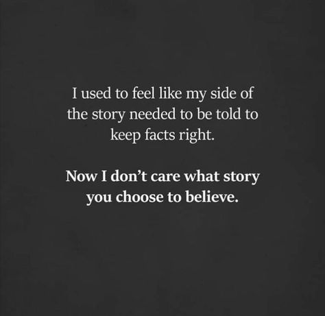 If You Think I Care I Dont, Falsely Accusing Someone Quotes, Only You Know Your Story Quotes, Quotes About Destroying Yourself, Two Sides To A Story Quotes, Too Busy To Care Quotes, Two Sides Of The Story Quotes, Be Careful What You Believe Quotes, One Side Of Story Quotes