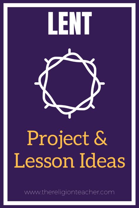 Lent Project and Lesson Plan Ideas Teaching Lent To Kids, Lent For Teens, Lent Lessons For Sunday School, Lent Activities For Kids Catholic, Lent Ideas For Kids, Lent Kids, Third Grade Lesson Plans, What Is Lent, Lenten Activities