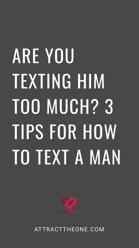 "Are you texting him too much? 3 tips for how to text a man. AttractTheOne.com" How To Keep Him Interested Via Text, Why Won’t He Text Me, How To Keep A Man, Texting Etiquette, Keep Him Interested, Text Me Back, Dating Relationship Advice, Text Back, Text For Him