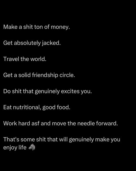 It’s about living life to the fullest. Combine wealth, health, and experiences to create a fulfilling existence. Money gives you freedom. Strength gives you confidence. Travel broadens your mind. Good friends keep you grounded. Passion and excitement fuel your spirit. Proper nutrition powers your body. Hard work drives progress. This approach ensures you’re not just alive but truly living ☝️ @alphareflections #success #gym #health #wealth #stoic Live Life To The Fullest Quotes, Life To The Fullest Quotes, Study Goals, Living Life To The Fullest, Full Quote, Live Life To The Fullest, Personal Improvement, Health Wealth, Note To Self Quotes