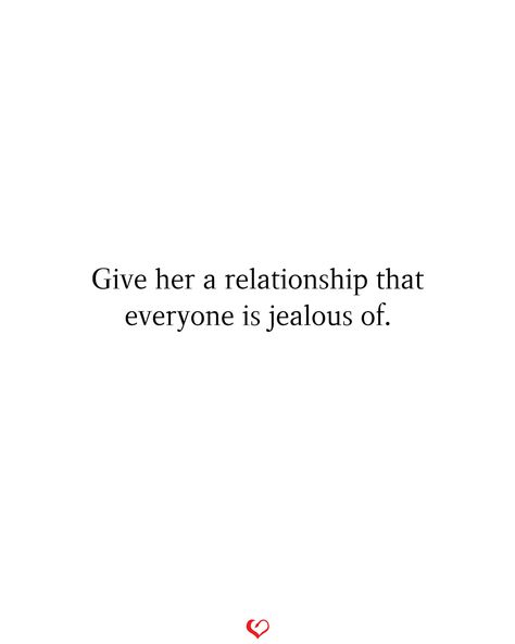 Give her a relationship that everyone is jealous of. Everyone Is Jealous Of Me, Cutest Quotes, Other Woman Quotes, Jealous Quotes, Ex Quotes, Inspiring Messages, Im Jealous, Jealous Of You, Romanoff