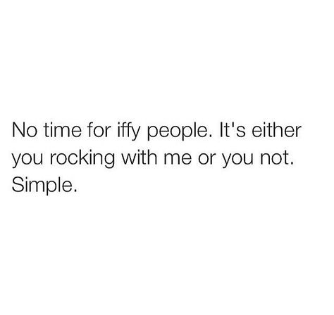 No Time For Nonsense Quotes, Iffy People Quotes, I Have No Time For People Who, Sick Of Being Bigger Person, Why Are People So Annoying, Part Time People Quotes, No Time For Temporary People Quotes, Tired Of Temporary People, Quotes On Taunting People