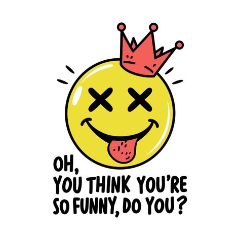 Check out this awesome 'Oh+you+think+your+so+funny+do+you' design on @TeePublic! Thug Life Shirts, So Funny, Music Humor, Funny Movies, Pride Tshirts, Thug Life, Kids Stickers, Black Artists, Anime Movies