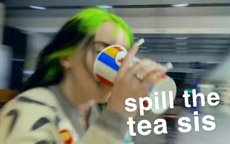 Spill Tea Meme Kpop, Spill The Tea Reaction Pic, Tea Reaction Pic, Billie Funny, Spill The Tea Sis, Wa Sticker, Tea Meme, Meme Indo, Happy 23rd Birthday