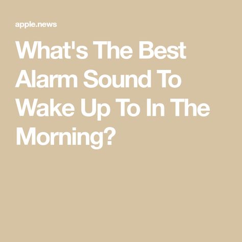 What's The Best Alarm Sound To Wake Up To In The Morning? Alarm Sounds Wake Up, Alarms Sounds, Alarm Sounds, Clock Sound, Soothing Sounds, Wake Me Up, In The Morning, Alarm Clock, The Morning