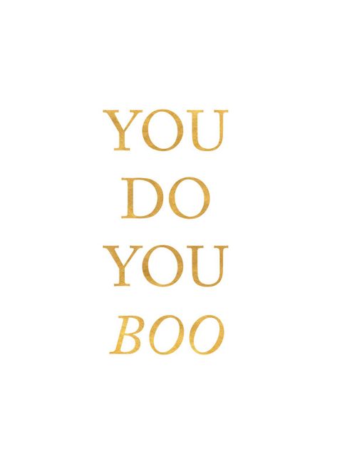 You Do You Wallpaper, Do You Boo Quotes, You Do You Boo Quotes, You Do You Tattoo, Do You Quotes, You Do You Quotes, You Do You, Boo Quote, Thursday Thoughts