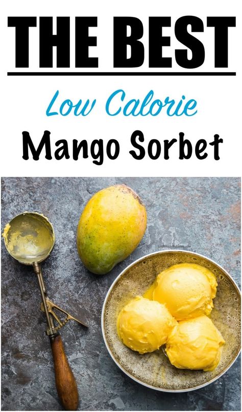 The Easiest Mango Sorbet Recipe Ever (2 Ingredients and Low Calorie) Mango Sherbert, Mango Calories, Mango Sorbet Recipe, Homemade Mango Ice Cream, 500 Calories Recipes, Sherbet Recipes, Donut Calories, Pineapple Sorbet, Sorbet Recipe