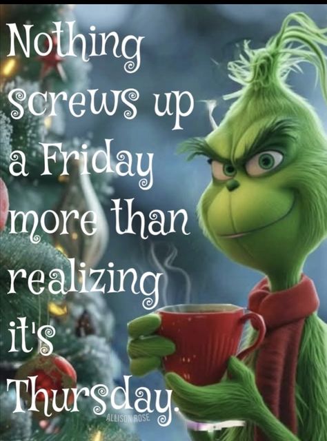 Grinch Good Morning, Funny Grinch Quotes, Funny Good Morning Quotes Hilarious Laughing Humor, Grinch Images Pictures, Thursday Humor Funny Hilarious, Grinch Sayings Quotes Funny, Christmas Wallpaper The Grinch, Christmas Humor Hilarious, Christmas Greetings Quotes Funny