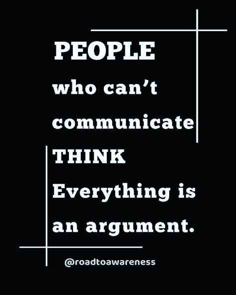 Caption 🙌🏻 People who can’t communicate, think everything is an argument”. Pls note that every discussion is not an argument and not all the arguments are offensive. : Follow @roadtoawareness for daily motivation and quotes ✍️ : 💯 @roadtoawareness 💯 💯 @roadtoawareness 💯 💯 @roadtoawareness 💯 : #roadtoawareness #wakeupcall #roadtoawarenessquotes #awarenessquotes #rtaquotes #arguments #discussion #commnication #positivity #quotes #quoteoftheday #instaquotes #socialmediaquotes #powerofpositi People Who Think You Are Arguing, Every Conversation Is An Argument, People Who Think Everything Is An Argument, Argumentative Quotes, Everything Is An Argument, Quotes About Angry People, Know Your Role Quotes, Defensive People Quotes, People Who Think They Know Everything