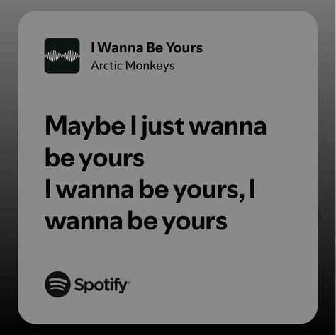 I Wanna Be Yours I Wanna Be Yours Spotify, I Wanna Be Yours Lyrics, Wanna Be Yours Lyrics, I Wanna Be Yours, Wanna Be Yours, Scrapbook Book, Yours Lyrics, Marriage Advice, Arctic Monkeys