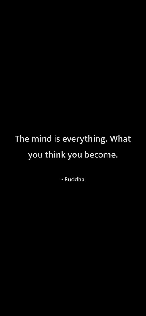 The Mind Is Everything What You Think, The Mind Is Everything Buddha, What You Think You Become Quotes, What You Think You Become, Buddha Quotes Wallpaper, Buddha Motivational Quotes, Mind Is Everything, Black Samurai, Buddha Quotes Life