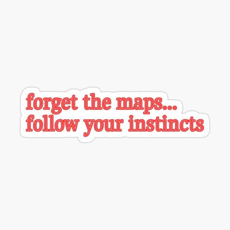 Get my art printed on awesome products. Support me at Redbubble #RBandME: https://www.redbubble.com/i/sticker/forget-the-maps-follow-your-instincts-sticker-by-Dhuffer/52175515.EJUG5?asc=u Map Sticker, Goonies Sticker, Neurospicy Sticker, Follow You, Glossier Stickers, Transparent Stickers, The North Face Logo, Retail Logos, Sticker Design