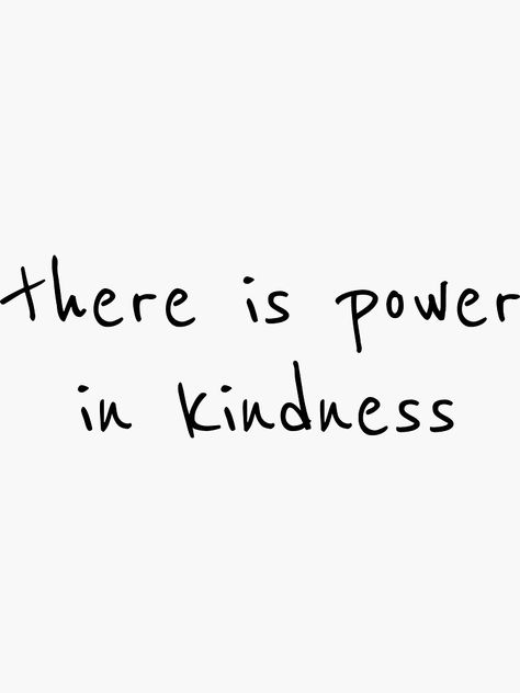 "There is power in kindness, life quote, yoga quote, religious quote" Sticker by brunohurt | Redbubble My Kindness Is My Power, There Is Power In Kindness, Peaceful Branding, Verse About Kindness, Bible Verse Thankful, Be Kind Even If Others Are Not, Quotes About Kindness, Be Kind Anyway Quote, Quotes Widget