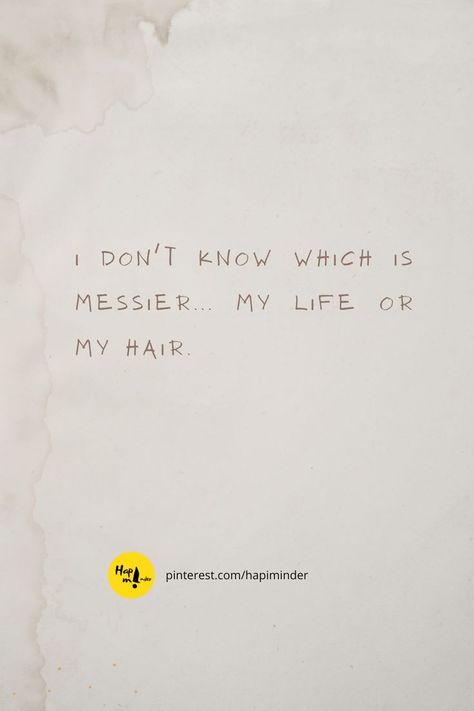 Messy Thoughts Quotes, Caption For Messy Hair Pic, Messy Captions, Messy Hair Captions For Instagram, Messy Hair Quotes Instagram, Messy Life Quotes, Messy Hair Quotes, Hair Captions, Caption For Boys