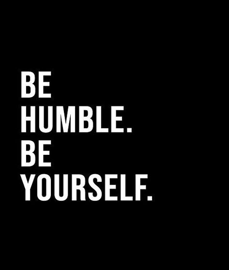 Be humble. Be yourself. - A short quote or saying in bold black and white style Women Qoute Wallpaper, Be Humble Wallpaper, Quotes On Being Humble, Bragging Quotes Be Humble, Be Humble Quotes, Powerful God Quotes, Be Strong Be Brave Be Humble, Quotes One Word, Be Humble And Never Think You Are Better