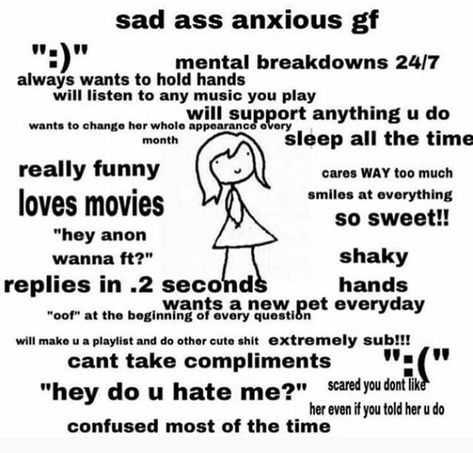 This accurately describes me...but dont forget to add clingy af and in need of constant reassurance. Constant Reassurance, Clingy Girlfriend, Cool Pfps For Discord, Bf Memes, Wanna Be Friends, Type Of Girlfriend, Cute Relationship Texts, Little Things Quotes, My Bf