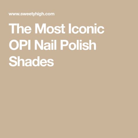 The Most Iconic OPI Nail Polish Shades Malaga Wine, Nail Polish Shades, Opi Nail Polish, Opi Nails, Bubble Bath, Malaga, Manicure, Nail Polish, Shades