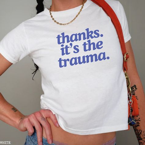 Thanks It's the Trauma Unhinged Y2K Baby Tee Shirt, Funny Meme T-Shirt, Trendy Y2K Clothes, Viral 90s Aesthetic, Gift for Girlfriend by MediocreMillennials on Etsy I Love Tee Shirt, Baby Tee With Words, Funny Vinyl Shirts, Cricut Tshirt Ideas For Women, Baby Tee Ideas, Funny T-shirts, 2000 Inspired Outfits, Positivity Shirts, Tshirt Design Ideas Trendy