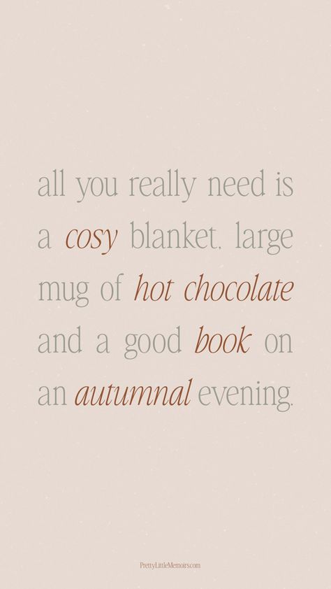 Quote picture in sage and brown reading, all you really need is a cosy blanket, mug of hot chocolate + good book on an autumnal evening. Autumn Lover Quotes, Autumn Words Quotes, Autumn Book Quotes, Words To Describe Autumn, Wholesome Quotes Aesthetic, I Am An Autumn, Cosy Quotes, Autumnal Quotes, Autumn Vibes Quotes