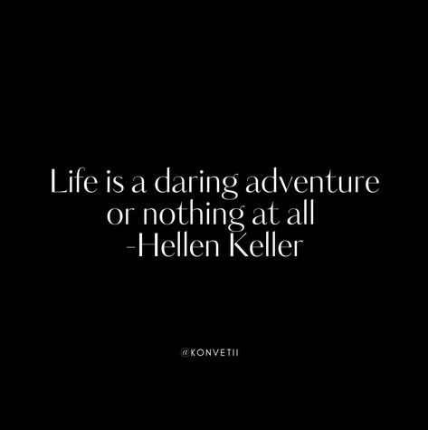 Life is a daring adventure or nothing at all -Hellen Keller Follow us, let's build a community of people actually living not just existing. LinkedIn: @Konvetii Instagram: @konvetii Pinterest: @konvetii #konvetii #everyoneshouldlive #1in400trillion #affirmation #ambition #adventure #confidence #dailyinspiration #inspiration #mindset #motivational #quoteoftheday #motivationalquotes #success #successful #selfcare #selflove #aesthetic #aesthetics #quotes ⁠#journeytosuccess #goals #successquot... Selflove Aesthetic, Hellen Keller, Just Existing, Build A Community, Nothing At All, All Or Nothing, Daily Inspiration, Quote Of The Day, Self Love