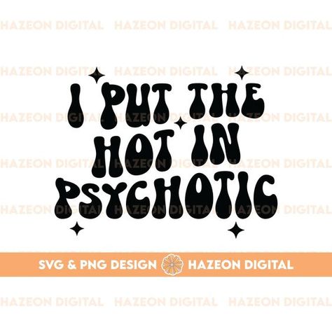 I Put The Hot In Psychotic, Cute Svg For Shirts, Shirt Svg Designs, Hot In Psychotic, Vector Library, Popular Svg, Chain Ideas, Popular Aesthetic, Free T Shirt Design