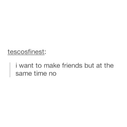 Introverts Unite, Totally Me, Make Friends, E Card, I Can Relate, What’s Going On, Infp, Tumblr Funny, Making Friends