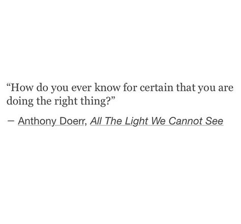 All the light we can see Dilemma Quotes, Anthony Doerr, Inspiring Words, That's Me, Thoughts And Feelings, Inspirational Words, Real Life, The Light, Feelings