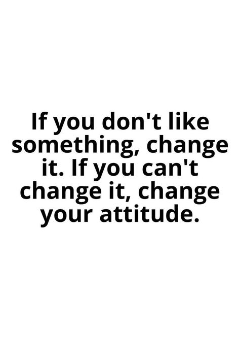 If You Dont Like It Change It Quotes, If You Can’t Change The Situation, If You Don’t Like Something Change It, Values Quotes, Change Your Attitude, Energy Vibes, Value Quotes, Team Meeting, Random Inspiration