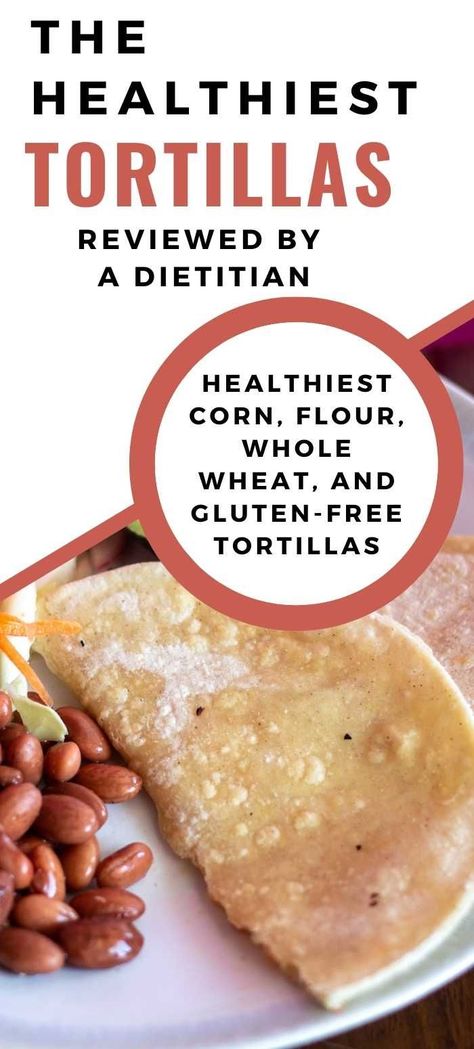 Corn tortillas on a plate with beans. Text reads the healthiest tortillas to buy. Low Carb Corn Tortillas, Healthy Tortilla Wraps, Healthy Corn, Healthy Tortilla, Latin American Food, Gluten Free Tortillas, Whole Wheat Tortillas, Low Carb Tortillas, Homemade Tortillas