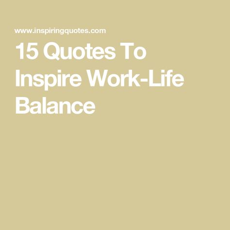 15 Quotes To Inspire Work-Life Balance Healthy Work Life Balance Quotes, Worklife Balance Quotes, Work Life Balance Quotes, Life Balance Quotes, Balance Quotes, 15th Quotes, Stephen Covey, Set Boundaries, Work Family