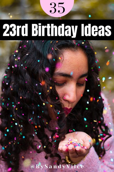 Woman blowing confetti during a photoshoot. The title "35 23rd birthday ideas" overlays the image. Things To Do For Your 23rd Birthday, Birthday Ideas 23 Year Old, 23rd Birthday Gift Ideas For Her, 23 Year Old Birthday Ideas, 23 Birthday Ideas For Her, 23rd Birthday Ideas For Women, Birthday By Yourself, 23rd Birthday Party Ideas, 23rd Birthday Ideas