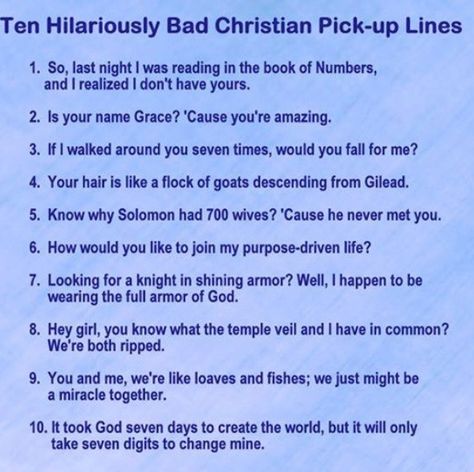 Christian pickup lines. lol these are fabulous! If someone used these on me...XD Christian Pickup Lines, Texting Jokes, Anti Pick Up Lines, Cringy Pick Up Lines, Baptist Humor, Christian Pick Up Lines, Christian Humour, Christian Funnies, Church Jokes