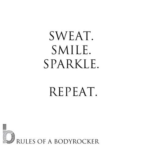 Sweat. Smile. Sparkle.   Repeat. Kelly Park, Fabulous Quotes, Hard Body, Zone 2, Sweat It Out, Life Advice, The Words, Just Do It, Get Fit