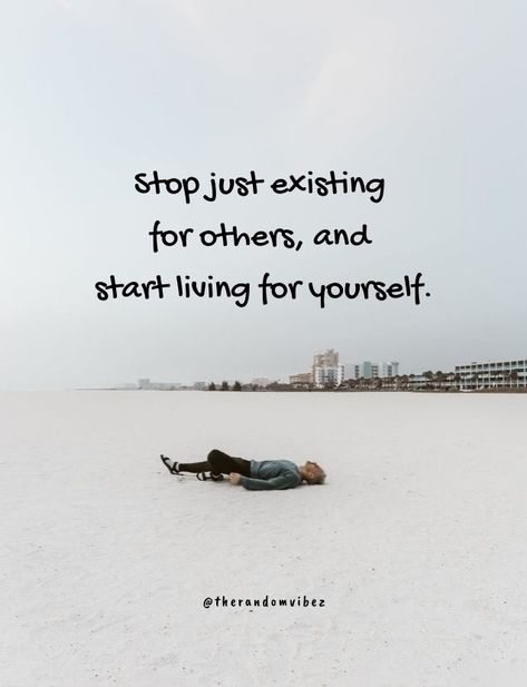 Stop just existing for others, and start living for yourself. #Liveforyourselfquotes #Addinglivestolife #Lifequotes #Livinglifetothefullest #Quotesaboutlivingalife #Quotes #Quotesaboutlife #Toughlifequotes #Strugglinglifequotes #Lifelessonquotes #Lifechallenges #Livinginpresentquotes #Livinginthemomentquotes #Relatablequotes #Jayshettyquotes #Deepquotes #Emotionalquotes #Goodquotes #Inspiringquote #Inspirationalquotes #Instaquotes Just Existing Quotes, Live For Yourself Quotes, Take A Chance Quotes, Living For Yourself Quotes, Purpose Of Life Quotes, Living For Yourself, Exist Quotes, Life Purpose Quotes, Quotes About Living