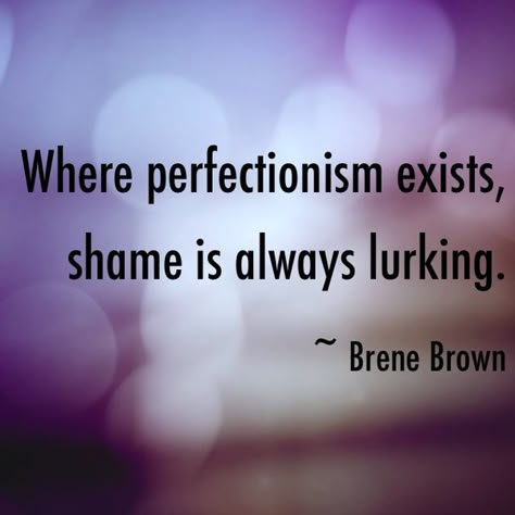 Life #Quotes #QuotesAboutLife “Where perfectionism exists, shame ... The Gift Of Imperfection, Brown Quotes, Rising Strong, Brené Brown, Life Challenge, Brene Brown Quotes, A Course In Miracles, Brene Brown, Perfectionism