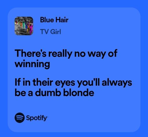 I Love Being Blonde, Blue Hair Tv Girl, Is There Someone Else, Its Not Fair, Inspirational Song Lyrics, Real Lyrics, Fnaf Song, Songs That Describe Me, I Relate