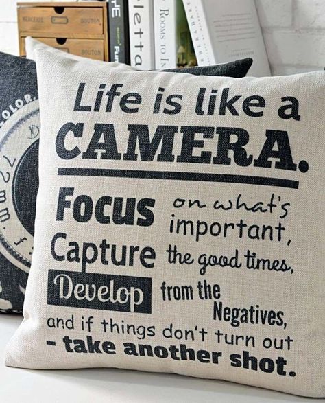 Life Is Like A Camera, Room Art, Quotable Quotes, A Pillow, Positive Thoughts, Living Room Art, The Words, Great Quotes, Wisdom Quotes