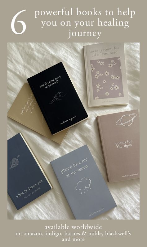 6 healing books by Michaela Angemeer Books To Help You Heal, Aesthetic Self Help Books, Healing My Heart Book, Poems For The Signs, Poem Book Design, You'll Come Back To Yourself, Poetry Cover, Love Me At My Worst, Michaela Angemeer